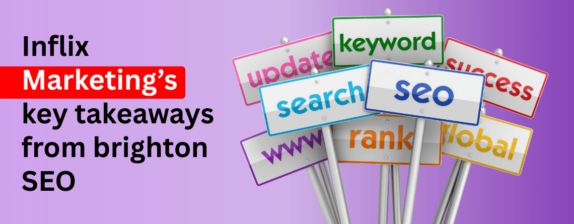 Inflix Marketing’s Key Takeaways from brighton SEO