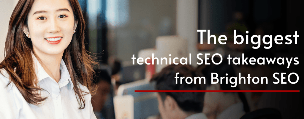 technical SEO takeaways from BrightonSEO